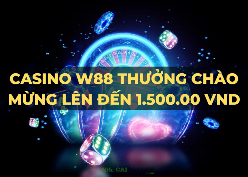 w88 casino club w thưởng 100% chào mừng lên tới 1.500.000 vnđ