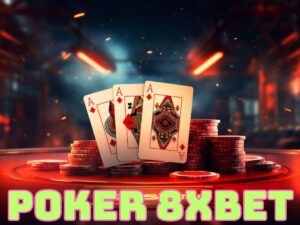 hướng dẫn cách chơi poker 8xbet